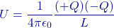 \[U = \frac{1}{4\pi\epsilon_0} \frac{(+Q)(-Q)}{L}\]