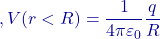 ,V(r<R)=\dfrac{1}{4\pi\varepsilon_0}\dfrac{q}{R}