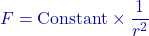 \[F = \text{Constant} \times \frac{1}{r^2}\]