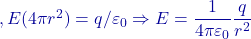 ,E(4\pi r^{2})=q/\varepsilon_0\Rightarrow E=\dfrac{1}{4\pi\varepsilon_0}\dfrac{q}{r^{2}}