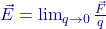 \vec{E} = \lim_{q \to 0} \frac{\vec{F}}{q}