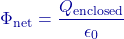 \[\Phi_{\text{net}} = \frac{Q_{\text{enclosed}}}{\epsilon_0}\]