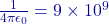 \frac{1}{4\pi\epsilon_0} = 9 \times 10^9