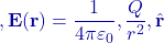 ,\mathbf E(\mathbf r)=\dfrac{1}{4\pi\varepsilon_0},\dfrac{Q}{r^{2}},\hat{\mathbf r}