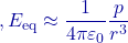 ,E_{\text{eq}}\approx\dfrac{1}{4\pi\varepsilon_0}\dfrac{p}{r^{3}}