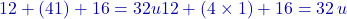 12+(4&times;1)+16=32 u12 + (4 \times 1) + 16 = 32 \, u
