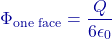 \[\Phi_{\text{one face}} = \frac{Q}{6\epsilon_0}\]
