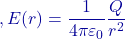 ,E(r)=\dfrac{1}{4\pi\varepsilon_0}\dfrac{Q}{r^{2}}