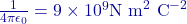 \frac{1}{4\pi\epsilon_0} = 9 \times 10^9 \text{N m}^2 \text{ C}^{-2}