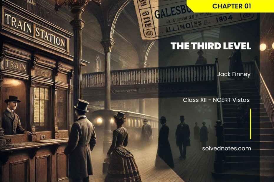 The Third Level by Jack Finney - NCERT Class XII English - Vistas