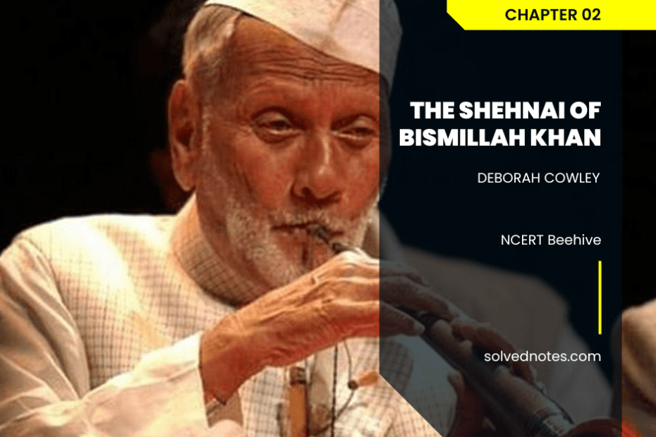 Ch 02 The Sound of Music -The Shehnai of Bismillah Khan - Beehive - English - Class IX