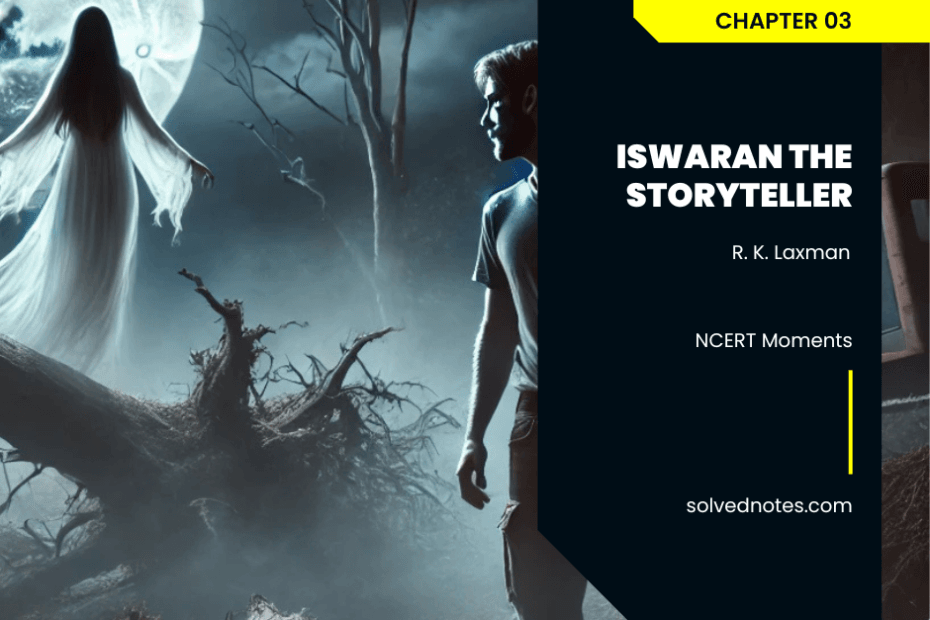 Ch 03 Iswaran the Storyteller - Moments - English - Class IX