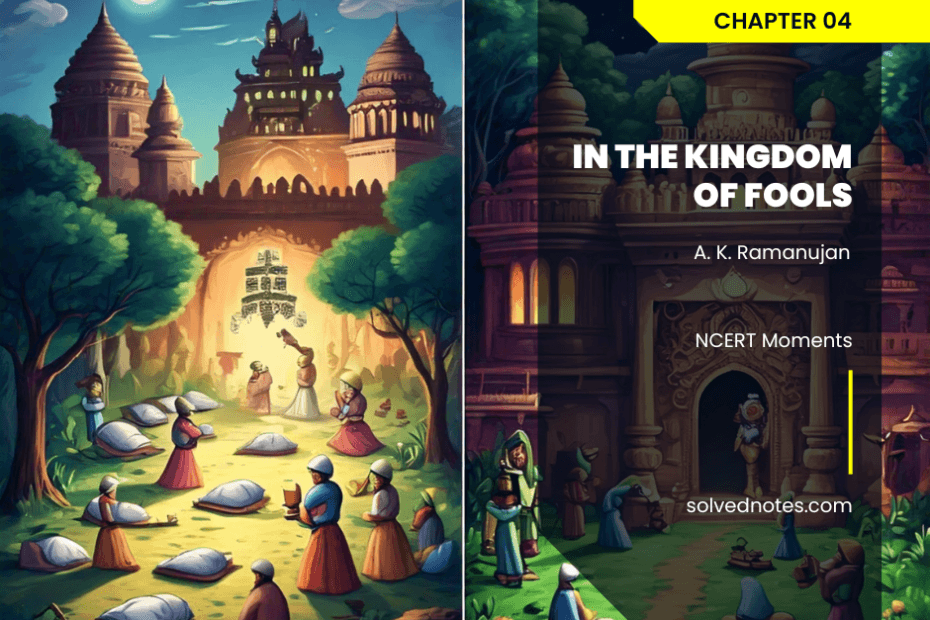 Ch 04 In the Kingdom of Fools - Moments - English - Class IX