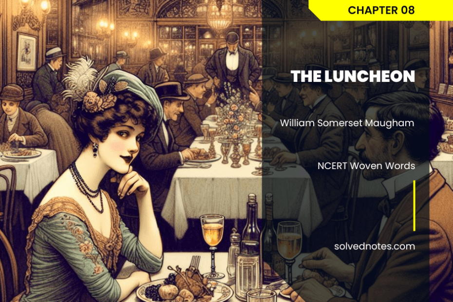 The Luncheon by William Somerset Maugham - Woven Words - Elective English - Class XI