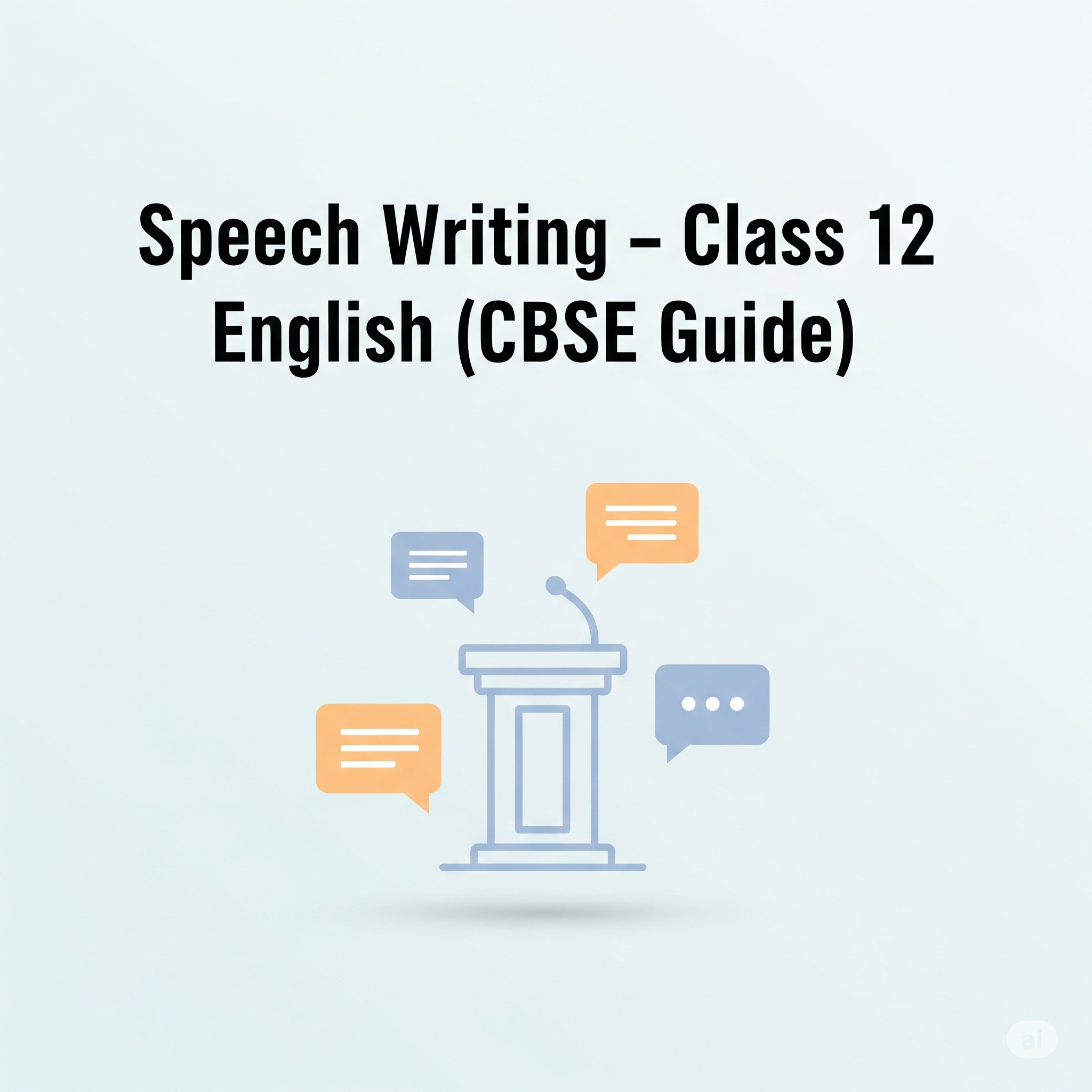 Speech Writing for Class 12 – A Complete Guide - Solved Notes